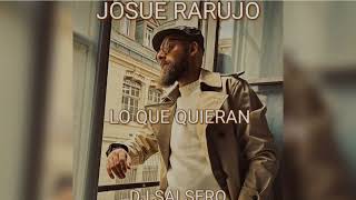 JOSUE RARUJO - LO QUE QUIERAN - Dj SaLsErO