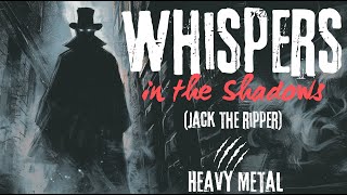 Whispers in the Shadows (Jack the ripper) -heavy Metal- #heavymetal