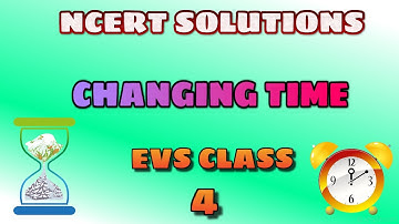Changing Times | NCERT Solutions Class 4 EVS | Chapter 12 | Carry Education