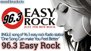 96.3 Easy Rock Jingle Song 2021 | One song can make you Feel better | Radio Station Jingle