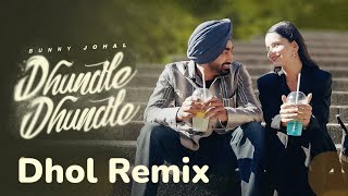 Dhundle Dhundle Bunny Johal Dhol Remix Jagmeet Production Original Dhol Remix