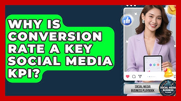 Why Is Conversion Rate A Key Social Media KPI? - Social Media Business Playbook