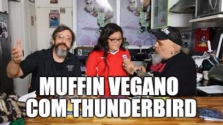 Muffin Vegano com Thunderbird | Panelaço com João Gordo