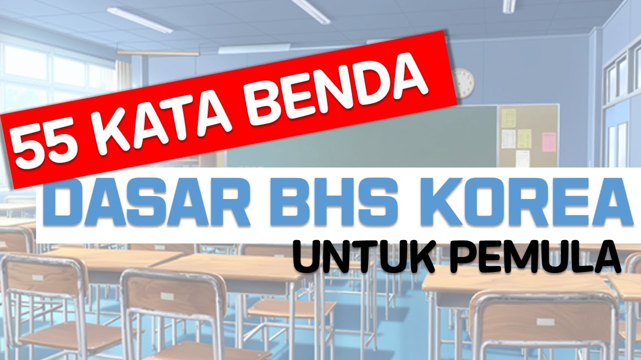 55 Kata Benda Dasar Bahasa Korea Untuk Pemula Youtube