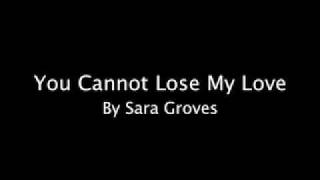 Video thumbnail of "You Cannot Lose My Love"