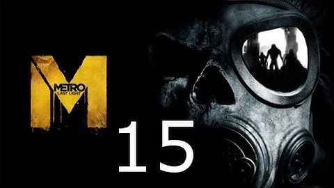 ➜ Metro - Last Light Walkthrough - Part 15: Venice [Ranger][Hardcore]