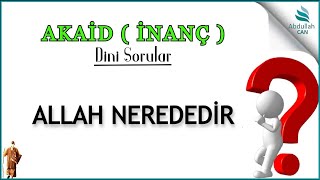 Allah Nerededir? - Dini Sorular Ve Cevaplar - 