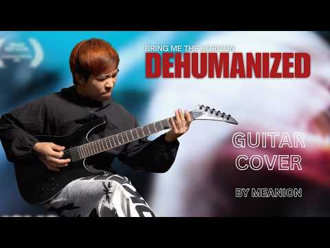Dehumanized - Bring Me The Horizon | Guitar Cover By MEANION