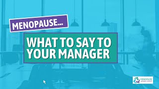 Menopause in the workplace: How to talk to your manager about your menopause.