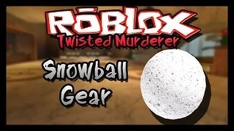Roblox  Twisted Murderer   Snowball Gear