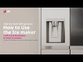 LG Refrigerator : How to Use the Ice maker | LG