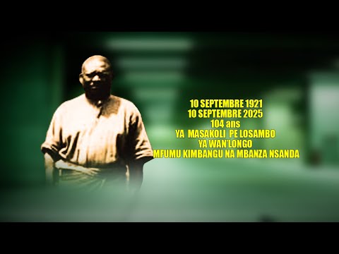 MILULU YA BOKUNDOLI 104 ANS YA MASAKOLI PE LOSAMBO YA WANLONGO MFUMU KIMBANGU NA MBANZA NSANDA