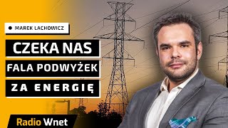 Ceny energii oszaleją. Czeka nas fala wielkich podwyżek. Elektrownia atomowa idzie w odstawkę