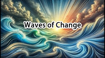 "Waves of Change" | An Anthem of Transformation (Original Song)