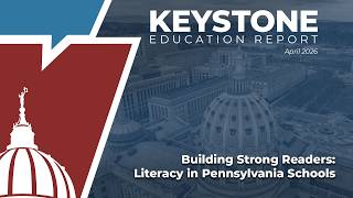 Keystone Education Report: Building Strong Readers: Literacy in Pennsylvania Schools
