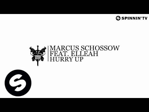 marcus schossow feat elleah hurry up