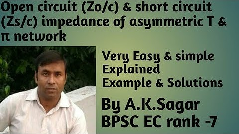 Analysis of an asymmetrical T- Network & pie(π) Network,open (Zoc)& short circuit (Zsc) impedence
