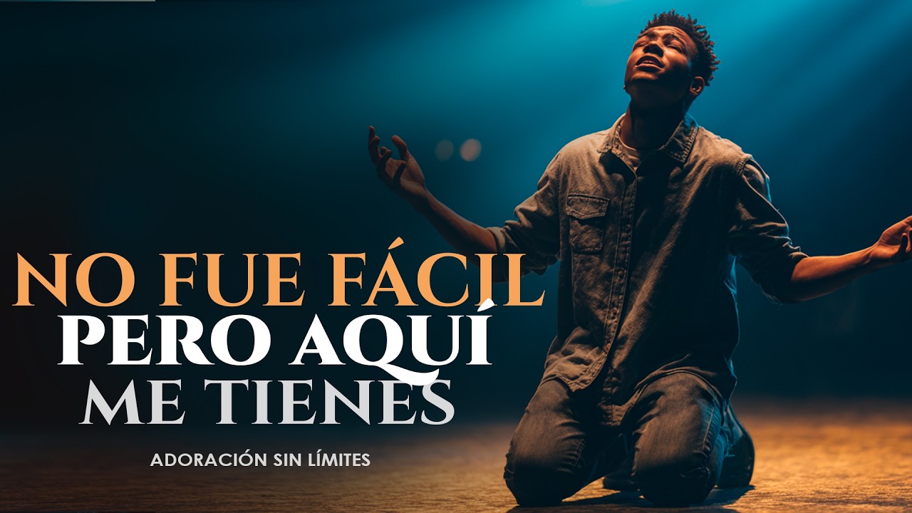 Aquí estoy Señor – Canto cristiano para tiempos difíciles | Adoración Sin Límites