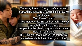 2/2 Oneshot || Tae first word || When Jungkook Childish Wife Mute Tae Is Pregn@nt And Scared Of Him