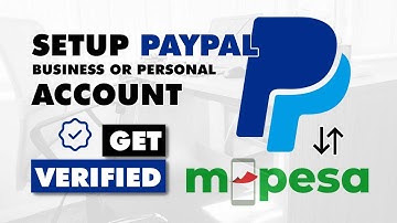 How to create a PAYPAL account, GET VERIFIED, & withdraw using MPESA, BANK, CARD in KENYA