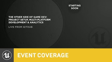 Project Setup, Multi-Platform Development & Analytics | GitHub 2015 Event Coverage| Unreal Engine