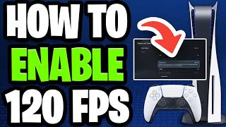 How To Enable 120 FPS On PS5 - Full Guide