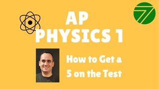 AP PHYSICS 1: How To Get A 5 On The Test