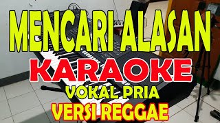 MENCARI ALASAN versi REGGAE [EXIST] VOKAL COWO B=DO