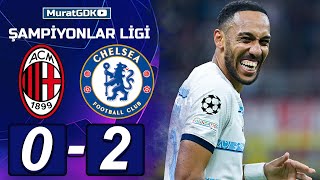 AC MILAN 0-2 CHELSEA / ŞAMPİYONLAR LİGİ