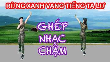 TẬP CHẬM RỪNG XANH VANG TIẾNG TA LƯ / BIÊN ĐẠO MỚI