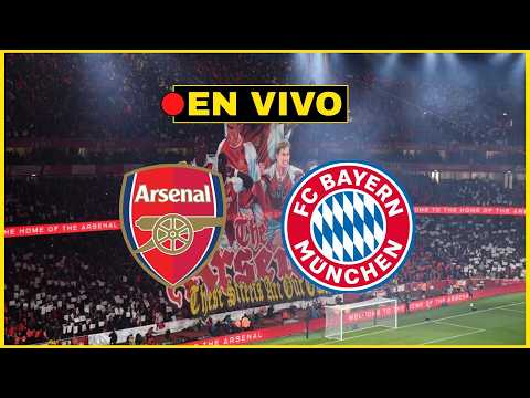 🔴BAYERN MUNICH vs ARSENAL [EN VIVO] - CHAMPIOSN LEAGUE