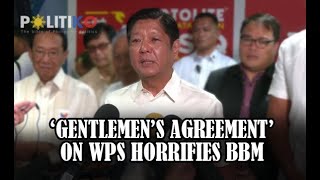 ‘Gentlemen’s agreement’ on WPS horrifies BBM