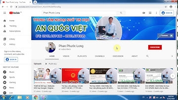 Hướng dẫn học online qua video trên kênh Youtube của Thầy Long - TTNNTH An Quốc Việt TPHCM