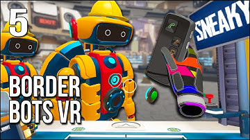Border Bots VR | Part 5 | Planting Bugs INSIDE Unsuspecting Robot Workers
