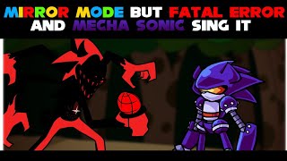 Mirror Mode But Fatal Error And Mecha Sonic Sing It || FNF Cover