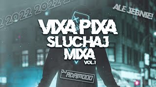 VIXA PIXA SLUCHAJ MIXA  VOL.1☢️😈🚧 MARZEC 2022 🚧 ☢️@DJ ADAMOOOO☢️