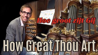 How Great Thou Art / Hoe groot zijt Gij - Gert van Hoef - Lutherse Kerk - Den Haag