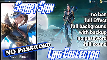 SCRIPT SKIN LING COLLECTOR FULL EFFECT AND SOUND WITH BACKUP NO PASSWORD TERBARU MOBILE LEGENDS