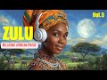 ZULU | African Love Rhythms & Afrobeat Ambient Music Mix | Calming Isizulu Vocals Inner Peace(Vol.5)