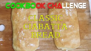 COOKBOOK CHALLENGE - CLASSIC CIABATTA BREAD