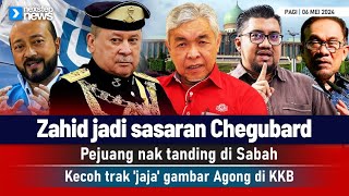 TERKINI! Zahid jadi sasaran Chegubard | Pejuang tanding di Sabah | Trak 'jaja' gambar Agong di KKB