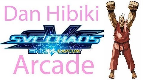 SNK vs. Capcom: SVC Chaos Arcade - Dan Hibiki