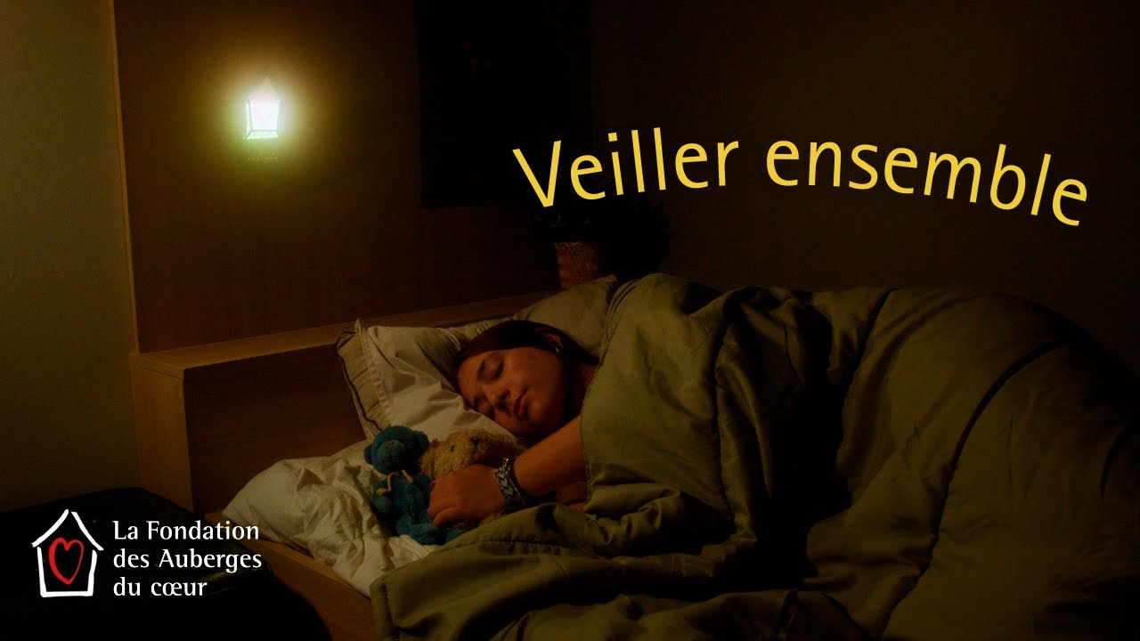 Veiller Ensemble - La Fondation des Auberges du cœur