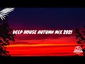 Sam Feldt, Diplo, Lost Frequencies, Tiesto | Deep House Autumn Mix 2021 (By Dj Exon)