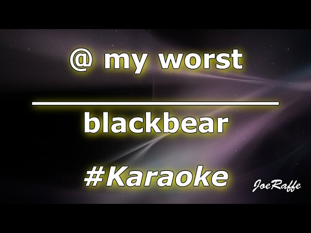 blackbear - @ my worst (Karaoke) class=