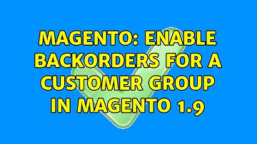 Magento: Enable backorders for a customer group in Magento 1.9 (2 Solutions!!)