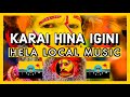 KARAI HINA IGINI - Hela Local Music