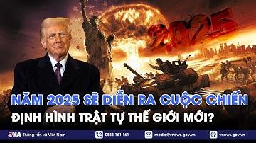 Năm 2025 sẽ diễn ra cuộc chiến định hình trật tự thế giới mới? - VNA