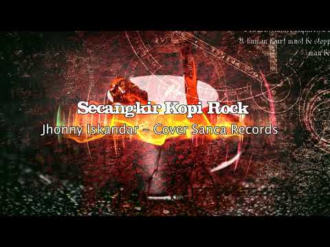 Lyrics - Secangkir Kopi - Jhonny Iskandar - Rock Cover Sanca Records