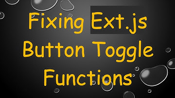 Fixing Ext.js Button Toggle Functions